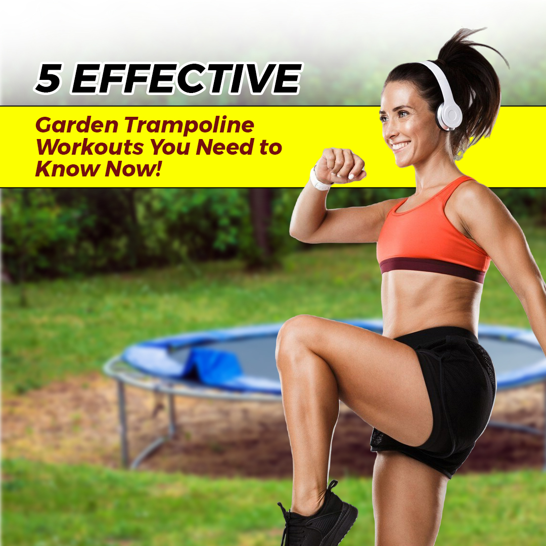 5 Effective Garden Trampoline Workouts You Need to Know Now!