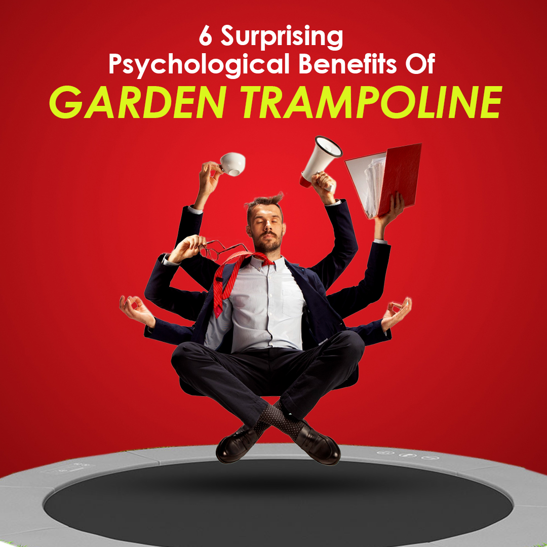 6 Surprising Psychological Benefits Of Garden Trampoline