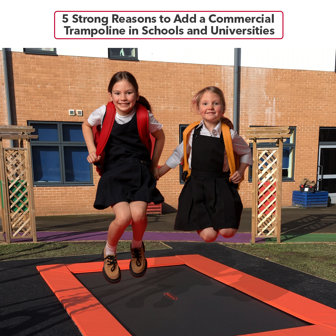 5 Strong Reasons to Add a Commercial Trampoline in Schools and Universities