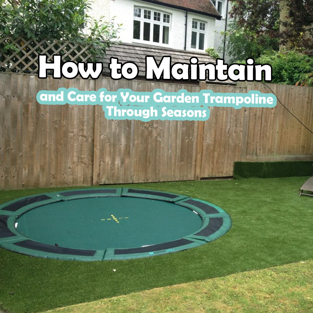 How to Maintain and Care for Your Garden Trampoline Through Seasons