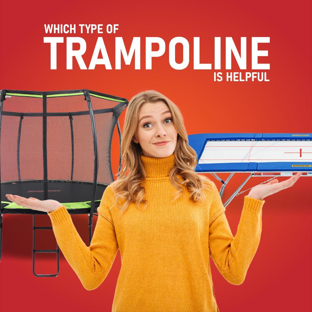 Which Type of Trampoline is Helpful to You? Let’s Discuss!