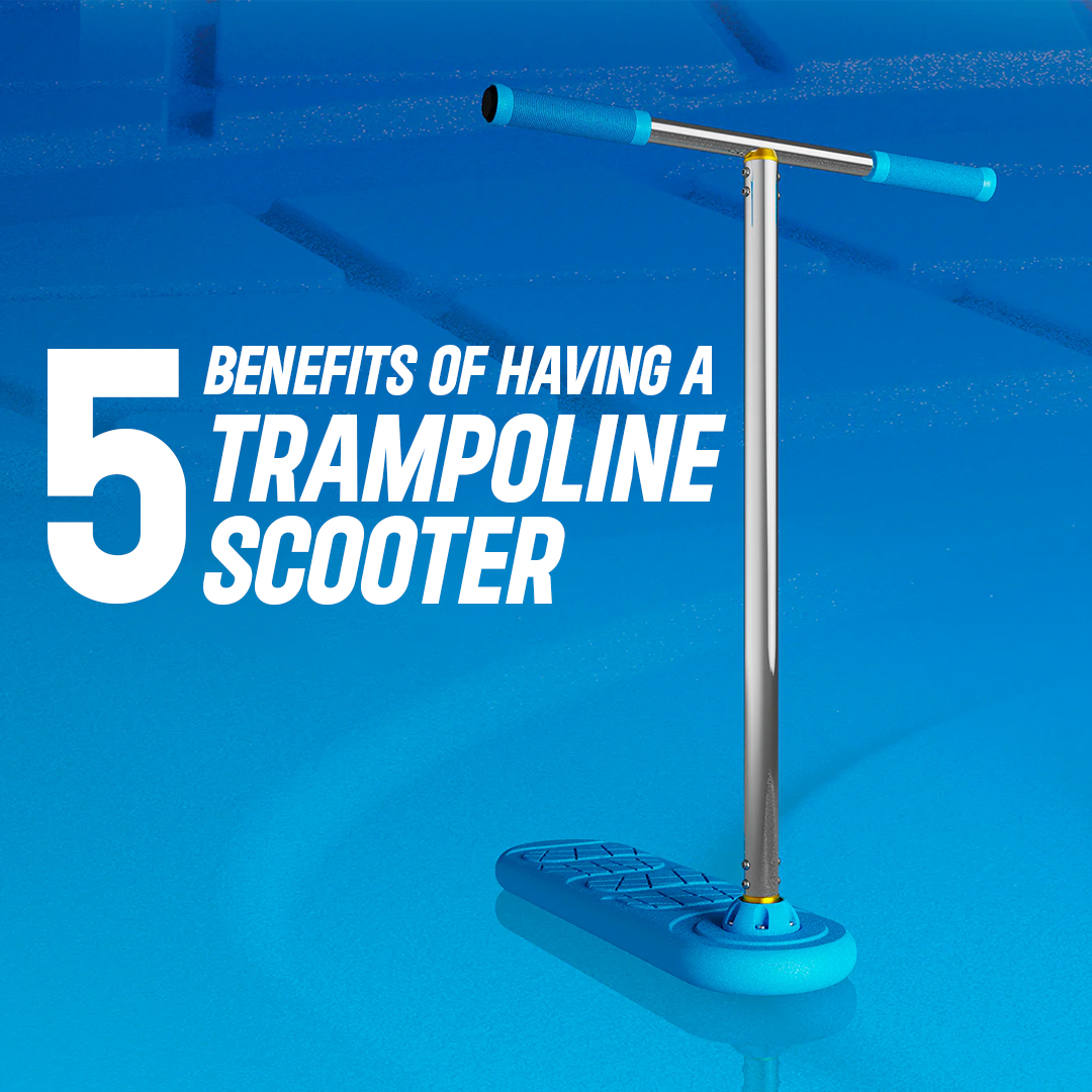 5 Benefits of Having a Trampoline Scooter for Your Garden Trampoline