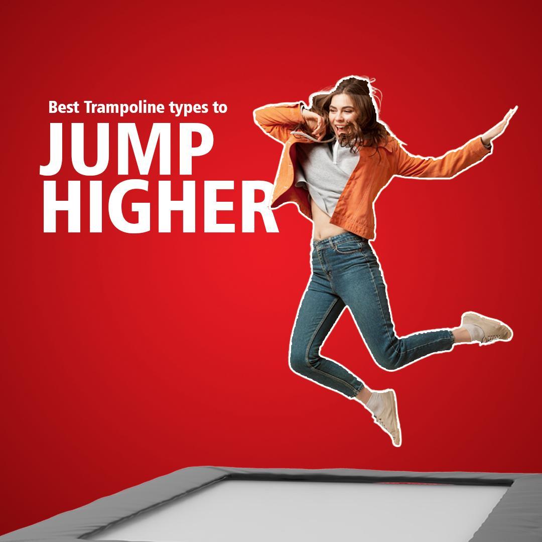 Reach New Heights: Discover The Best Trampolines for Higher Jumps