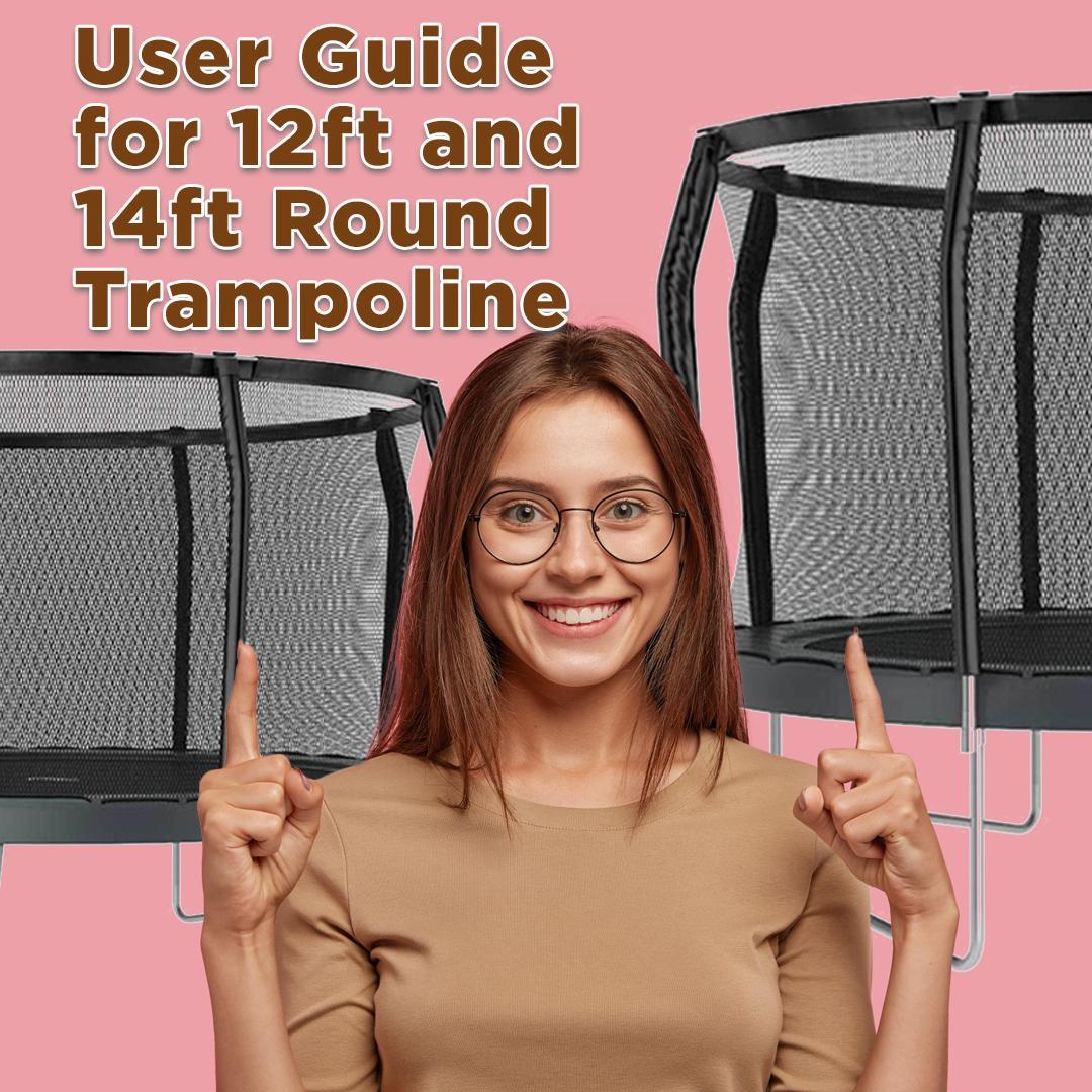 User Guide for 12ft and 14ft Round Trampoline