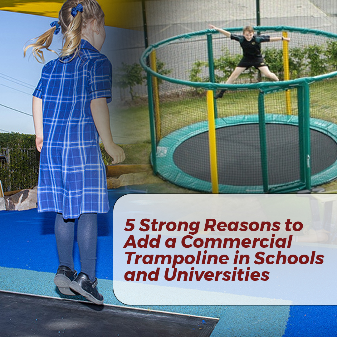 5 Strong Reasons to Add a Commercial Trampoline in Schools and Universities - Super Tramp Trampolines