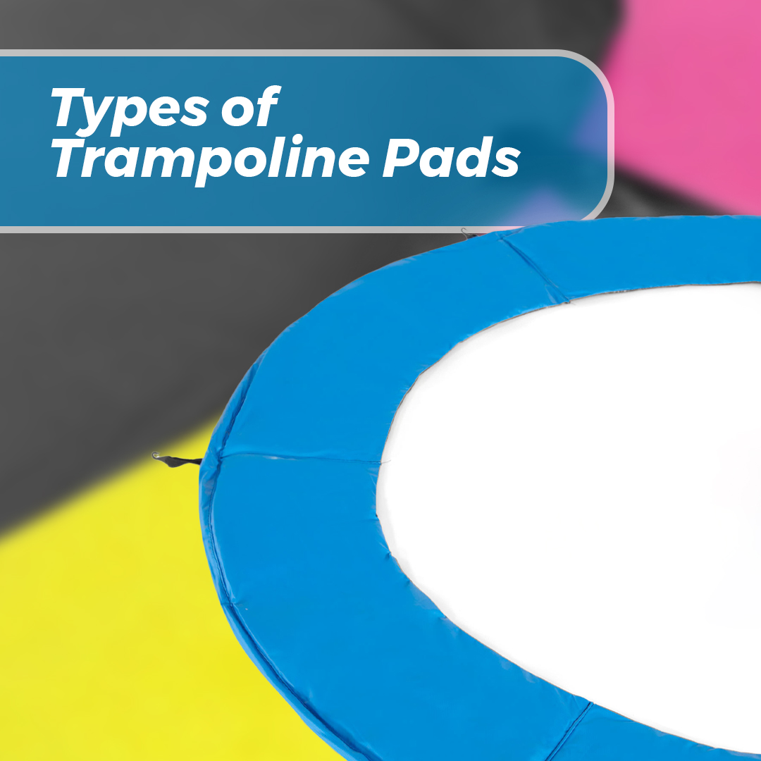 Image with Text Types of Trampoline pads - Super Tramp Trampolines