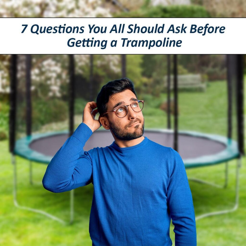 questions to ask before buying trampoline