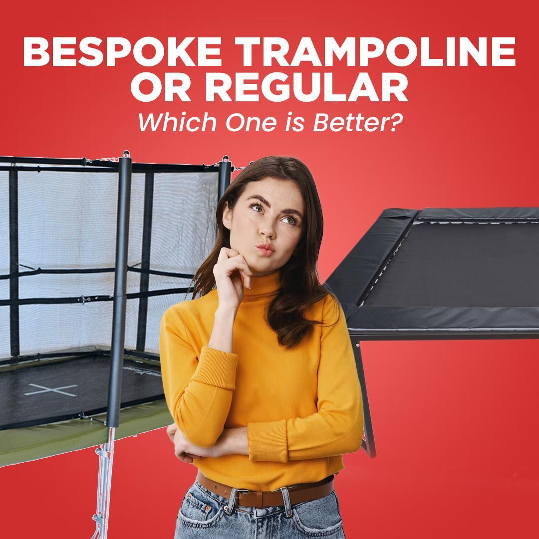 Bespoke Trampoline or Regular: Which One is Better?