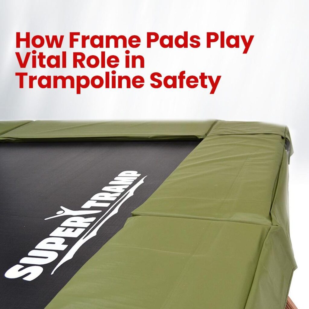 How Frame Pads Play Vital Role in Trampoline Safety