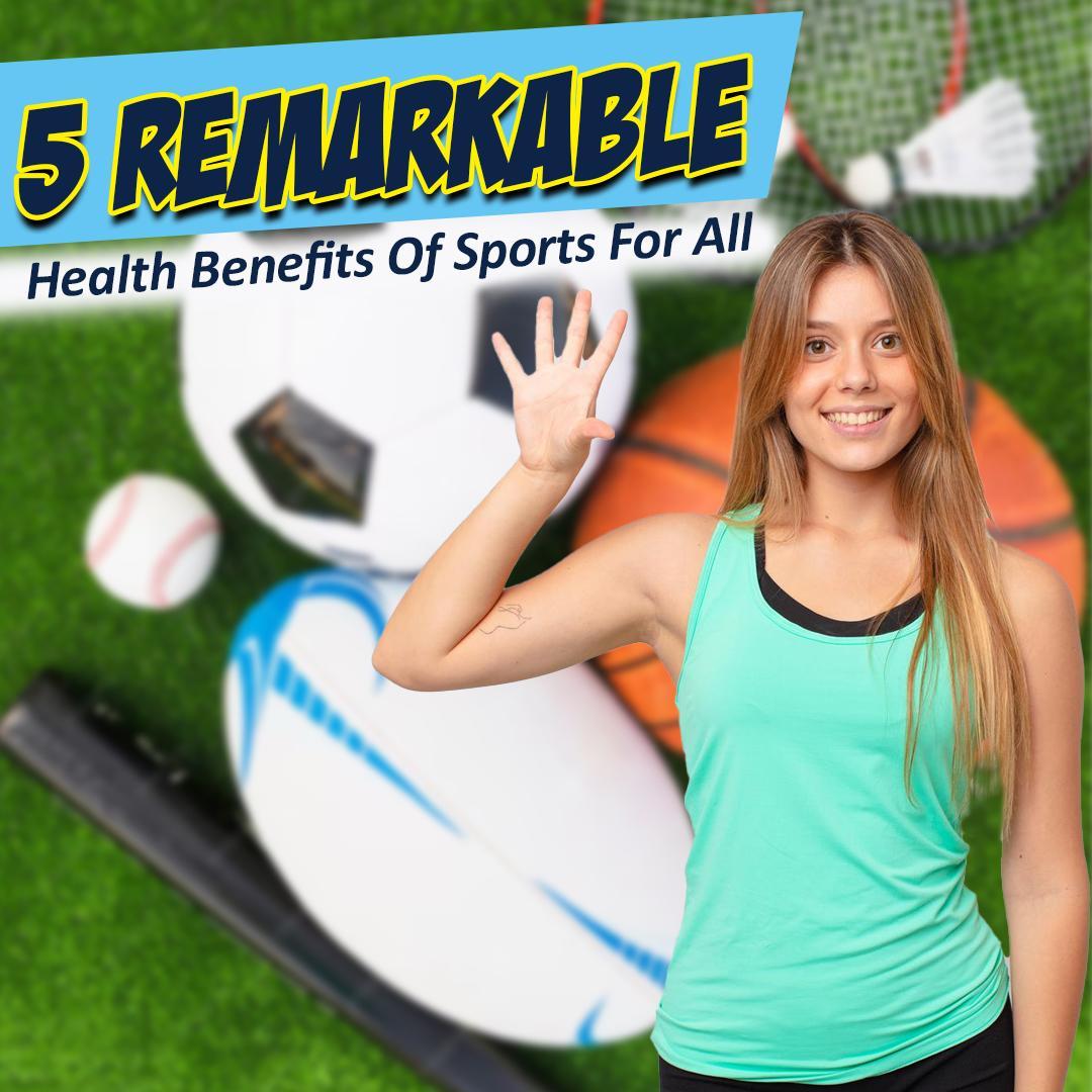 5 Remarkable Health Benefits of Sports for All