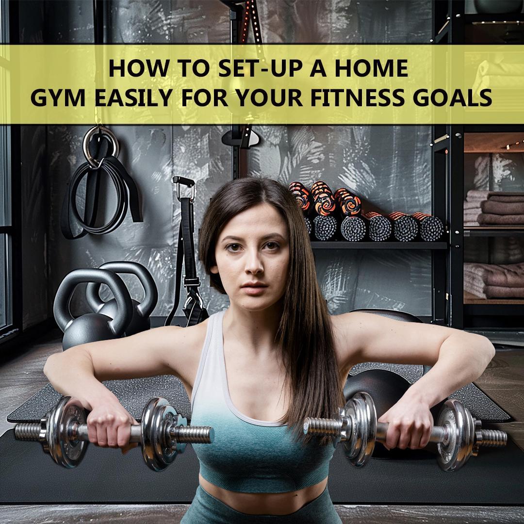 How to Set-up a Home Gym Easily for Your Fitness Goals