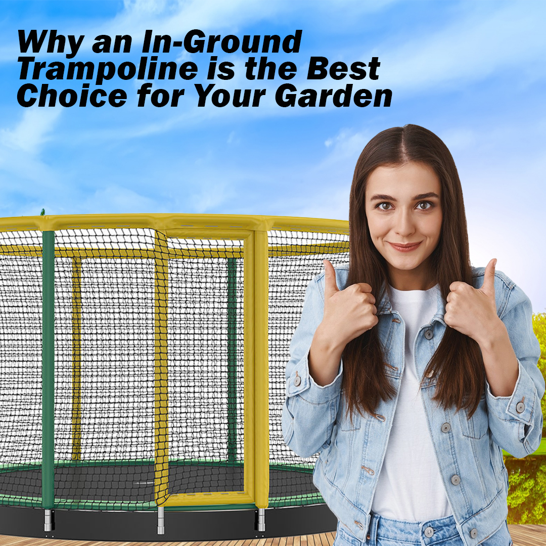 Why an in-ground Trampoline is the Best Choice for Your Garden