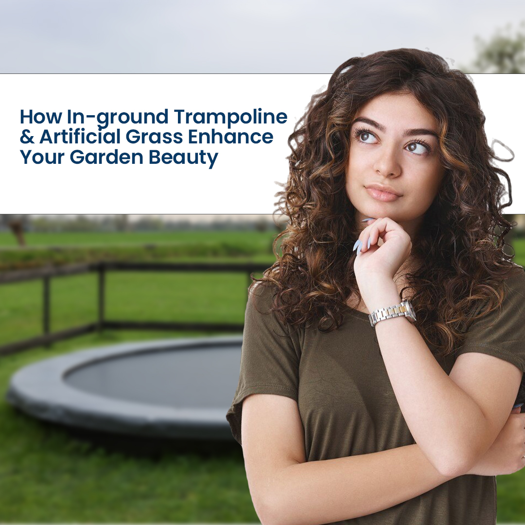 How In-ground Trampolines & Artificial Grass Enhance Your Garden Beauty