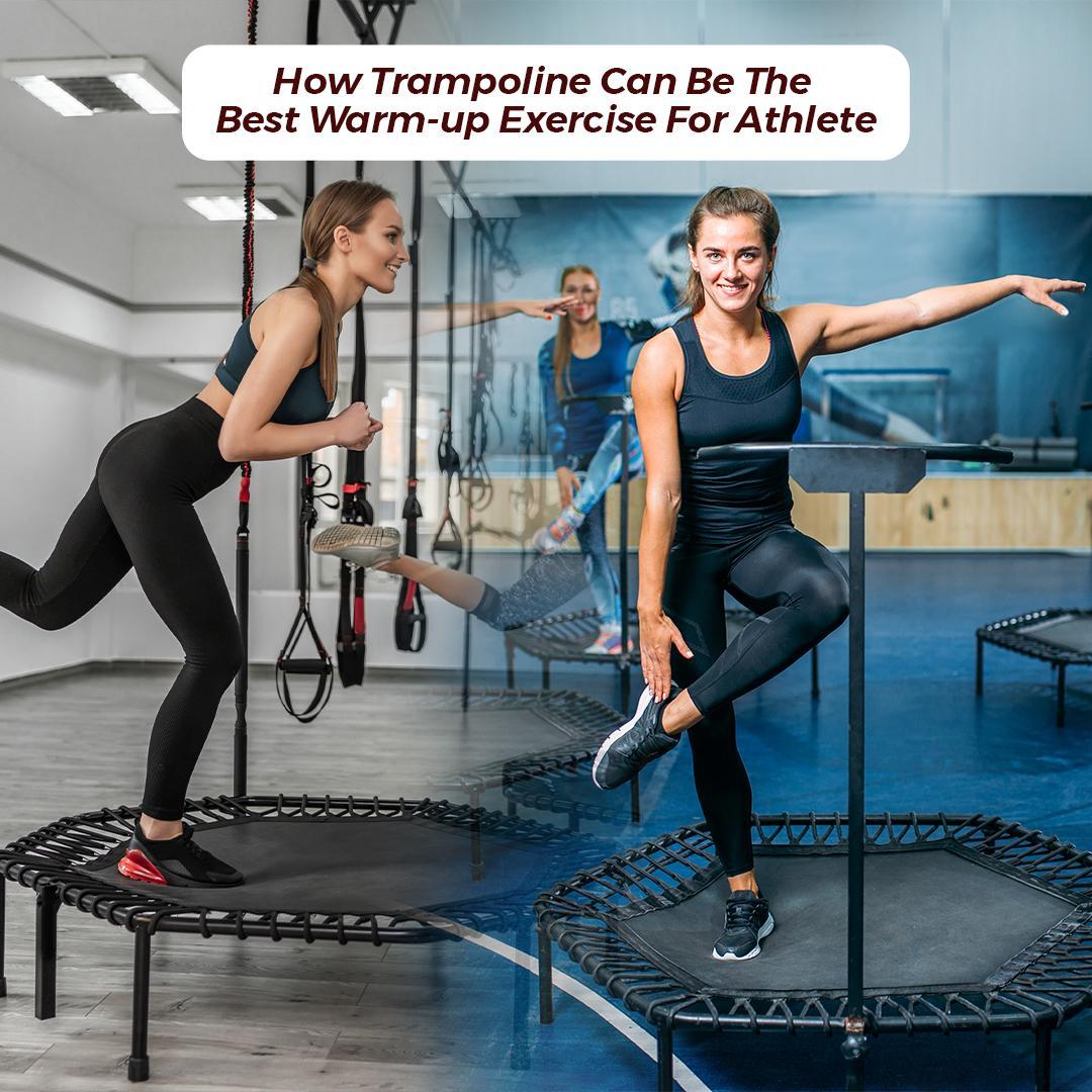 How Trampoline Can Be The Best Warm-up Exercise For Athlete