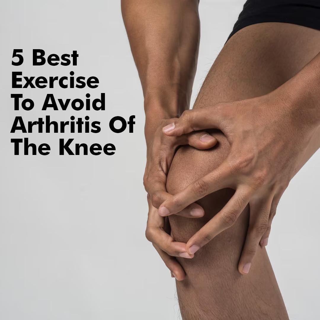 5 Best Exercise to Avoid Arthritis of the Knee