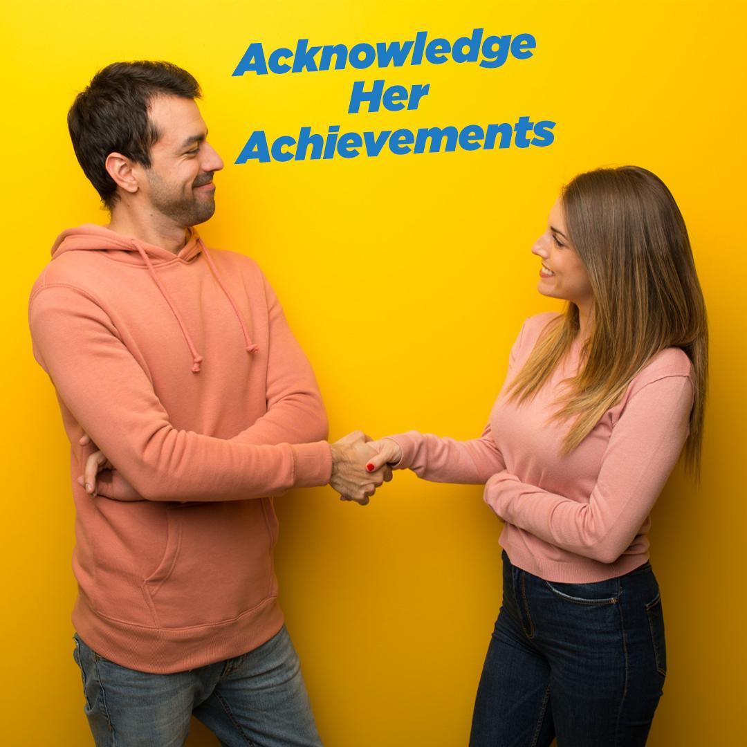 Acknowledge Her Achievements