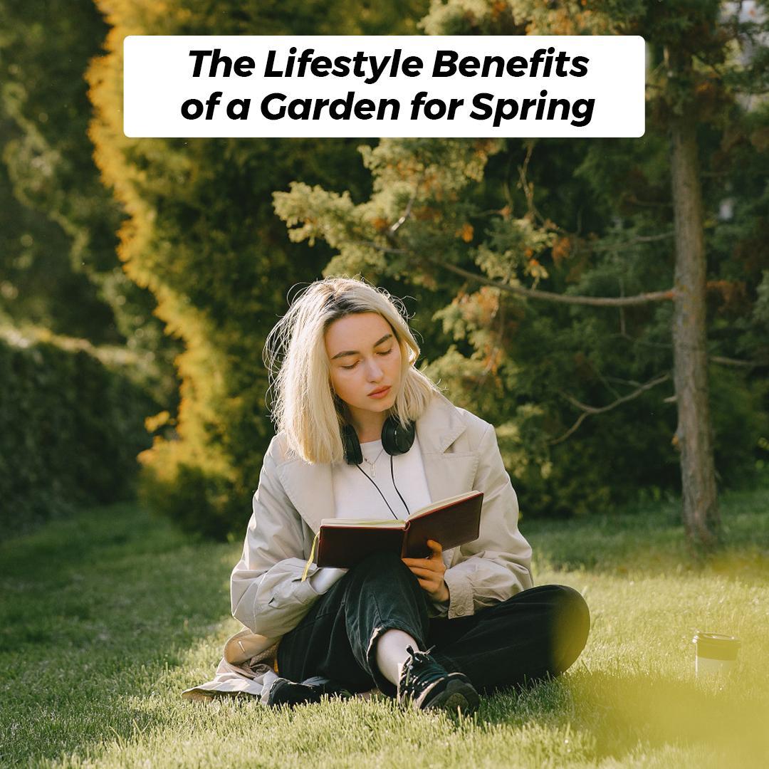 The Lifestyle Benefits of a Garden for Spring