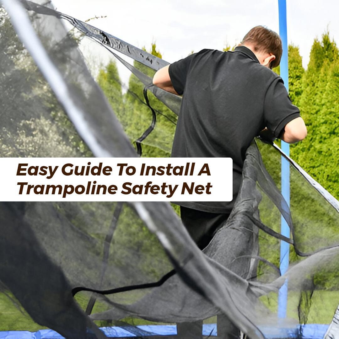 Easy Guide to Install a Trampoline Safety Net