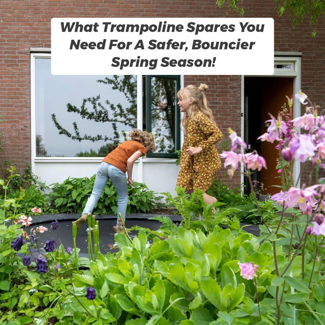 What Trampoline Spares You Need for a Safer, Bouncier Spring Season!