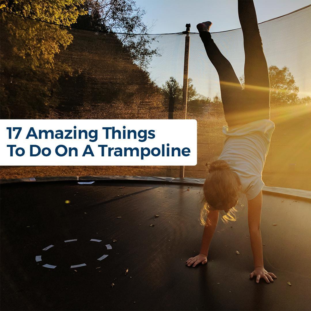 17 Amazing Things to Do on a Trampoline