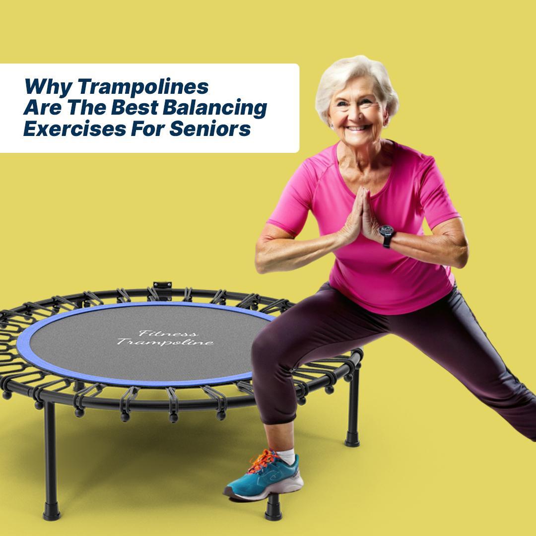 Why Trampolines Are the Best Balancing Exercises for Seniors