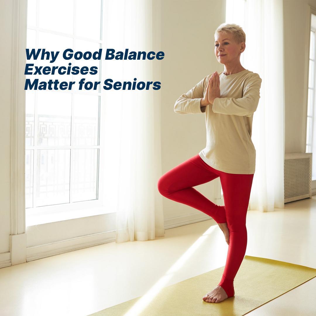 Why Good Balance Exercises Matter for Seniors