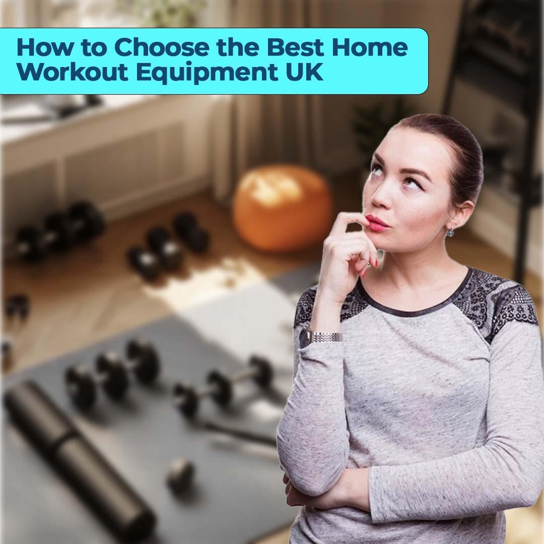 How to Choose the Best Home Workout Equipment UK