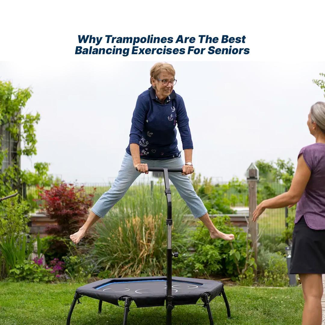 Why Trampolining Is the Best Balancing Exercise for Seniors