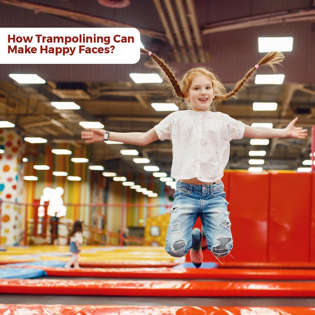 How Trampolining Can Make Happy Faces