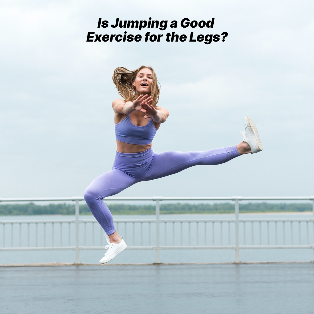 Is Jumping a Good Exercise for the Legs?