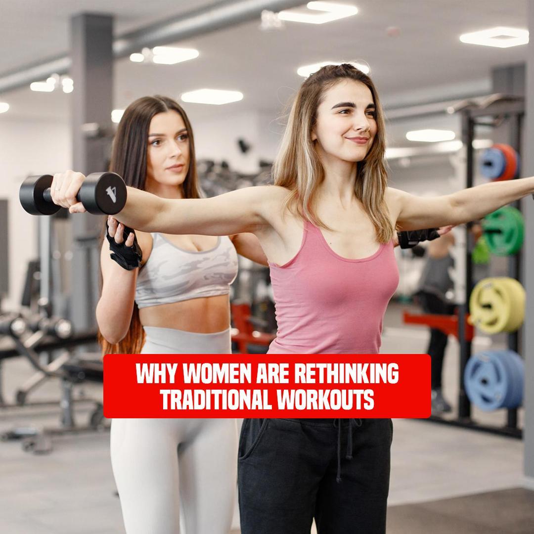 Why Women Are Rethinking Traditional Workouts