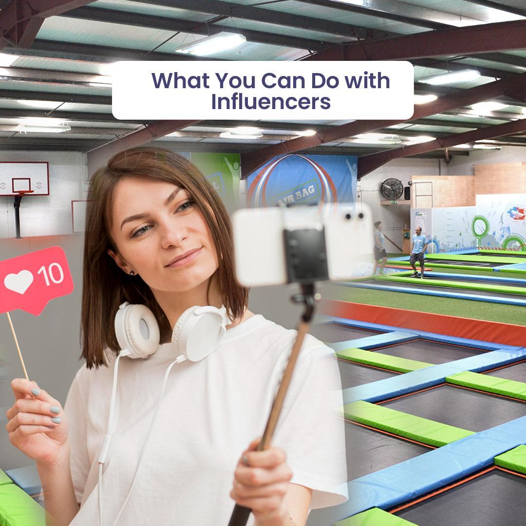 What You Can Do with Influencers