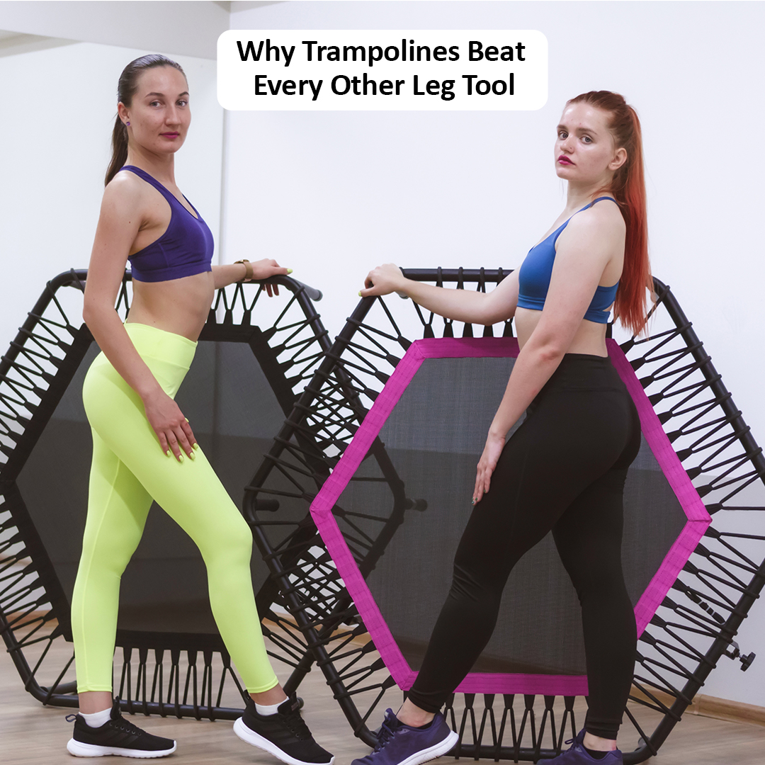 Why Trampolines Beat Every Other Leg Tool