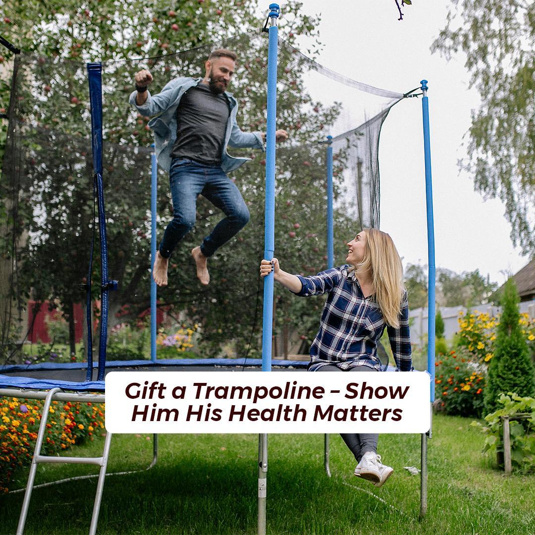 Gift a Trampoline – Show Him His Health Matters