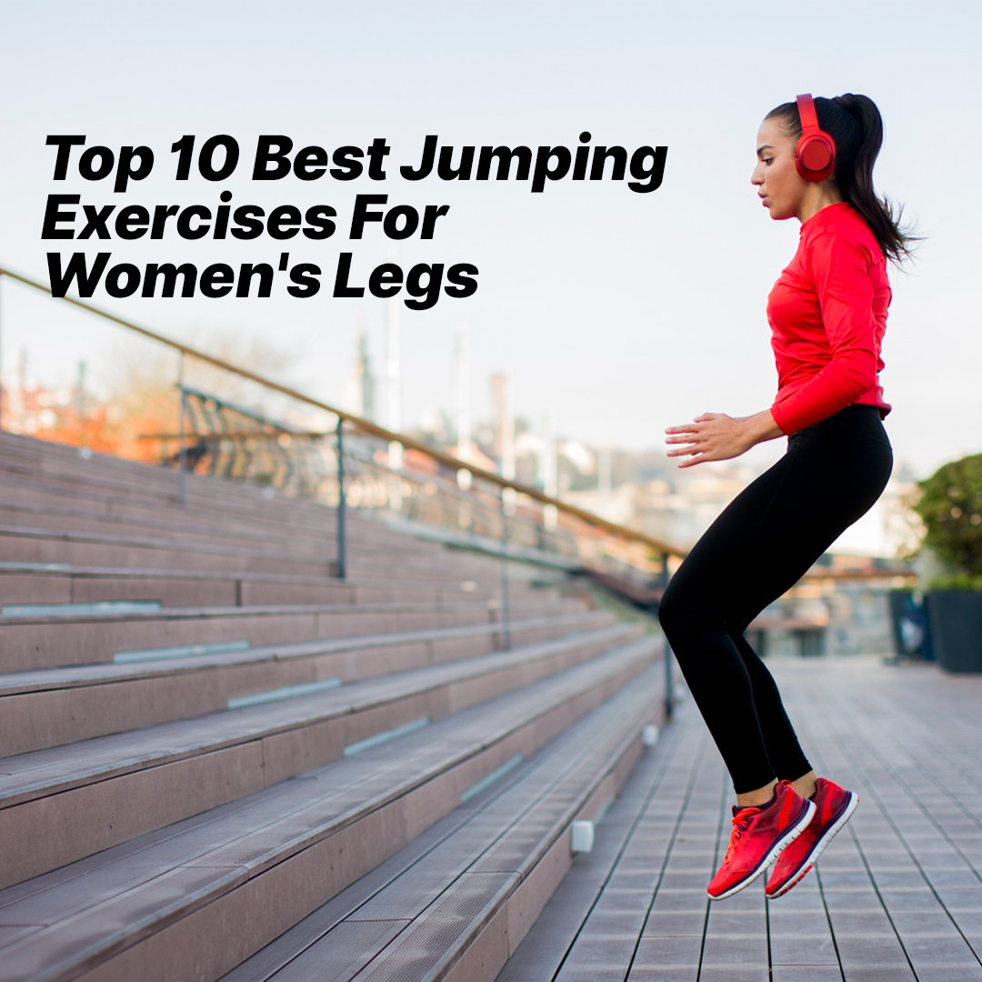 Top 10 Best Jumping Exercises for Women's Legs