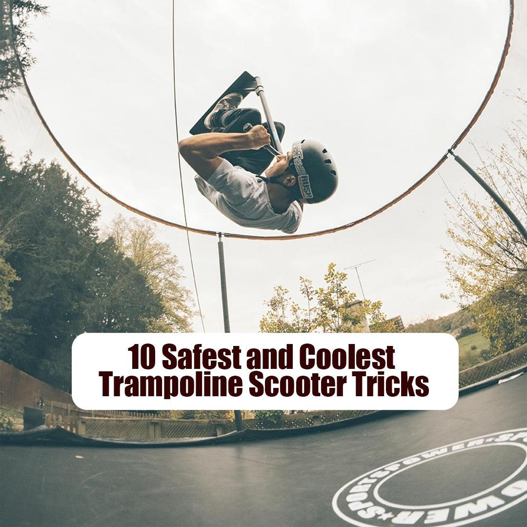 10 Safest and Coolest Trampoline Scooter Tricks