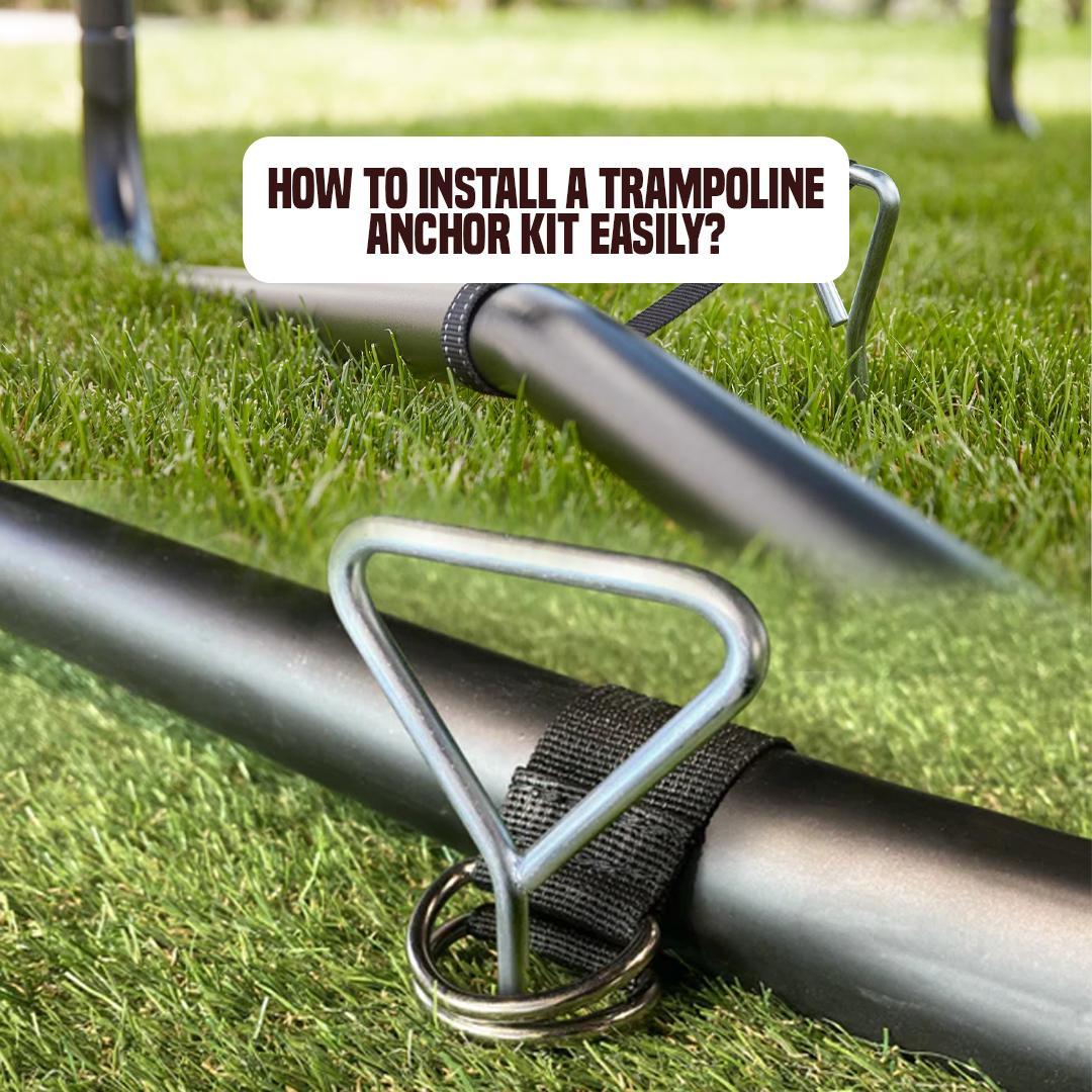 How to Install a Trampoline Anchor Kit Easily?