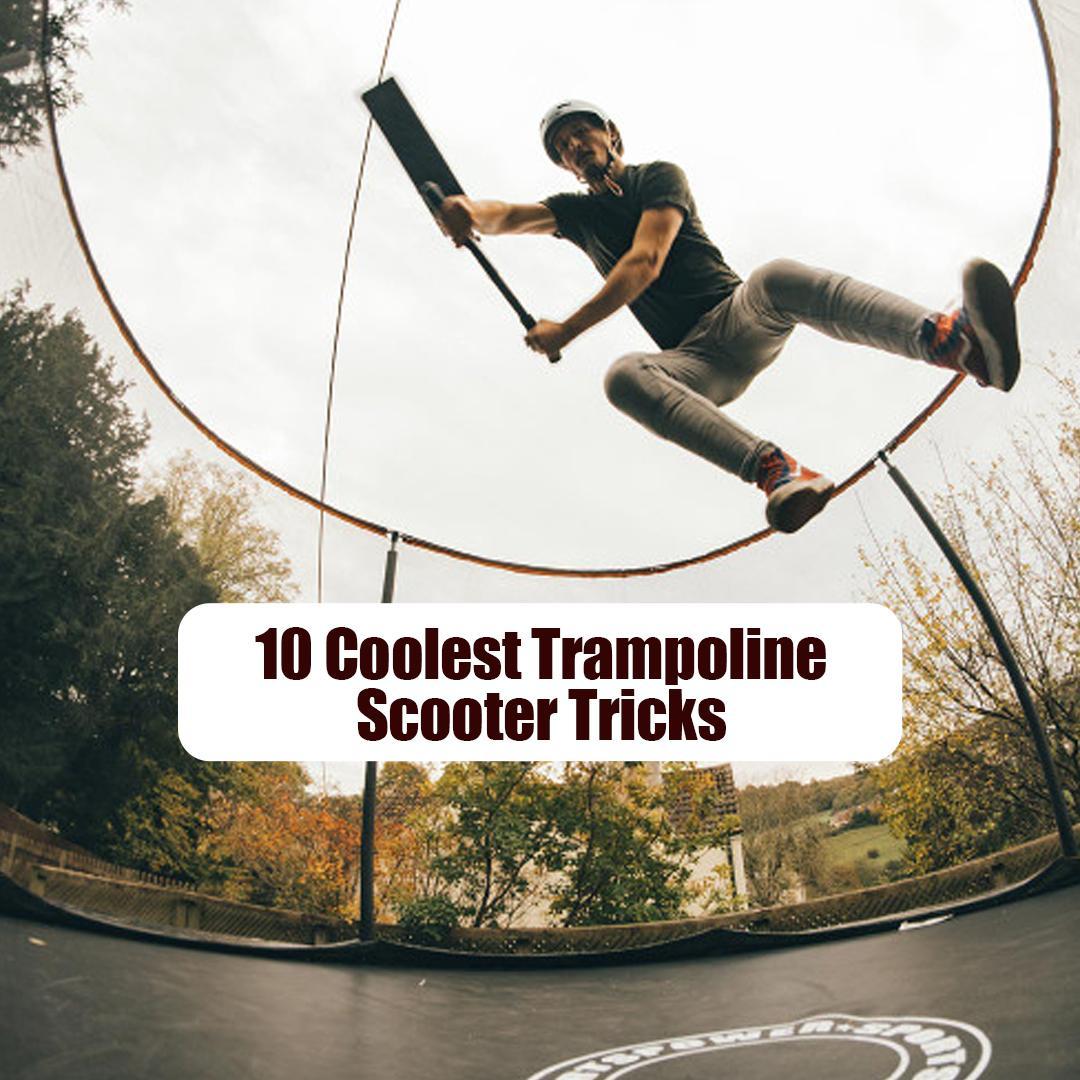 10 Coolest Trampoline Scooter Tricks