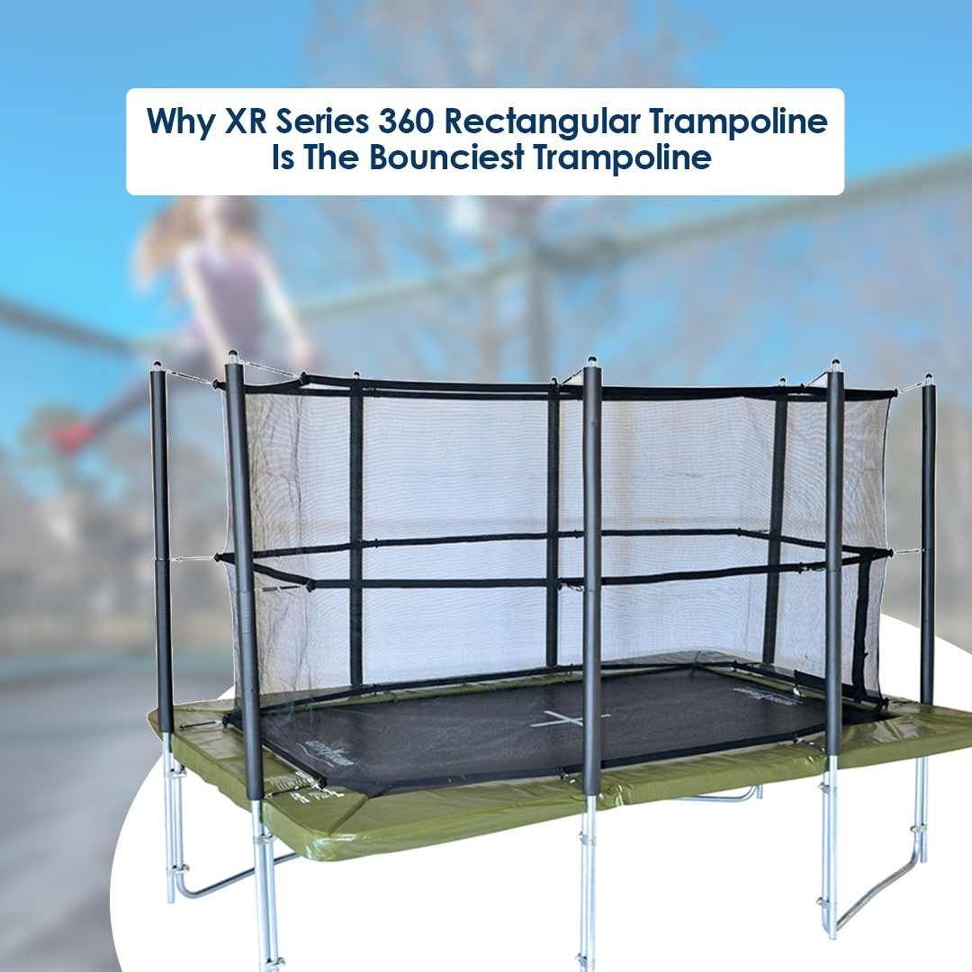 Why XR Series 360 Rectangular Trampoline is the Bounciest Trampoline