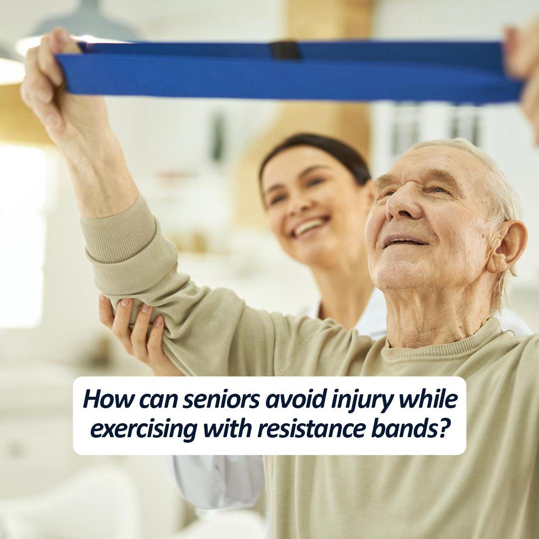 How can seniors avoid injury while exercising with resistance bands?