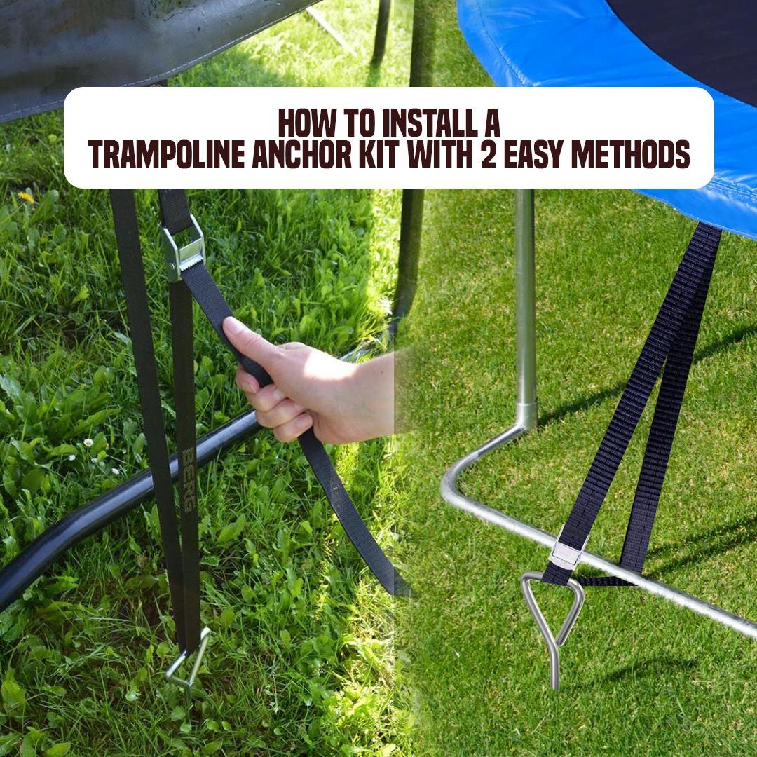 How to Install a Trampoline Anchor Kit with 2 Easy Methods