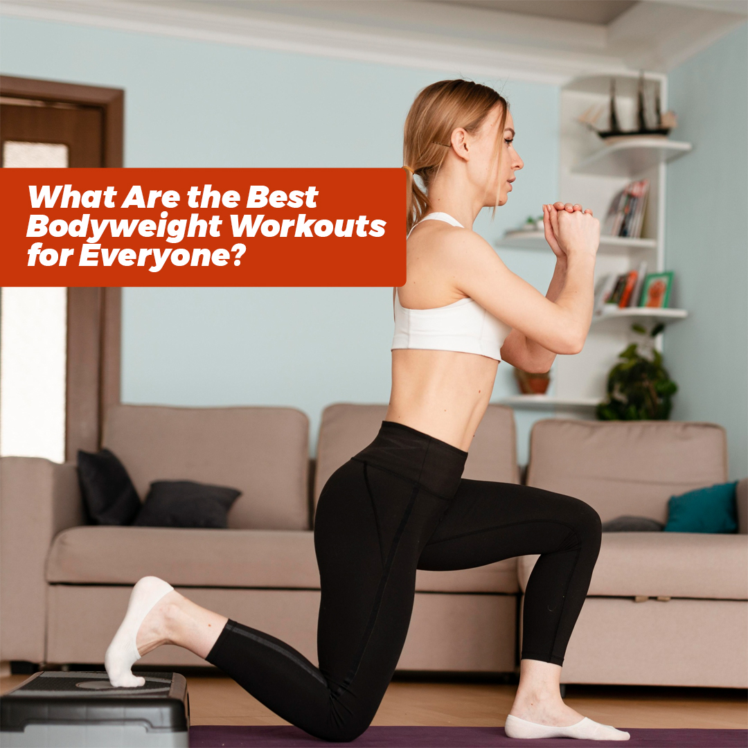 What Are the Best Bodyweight Workouts for Everyone?