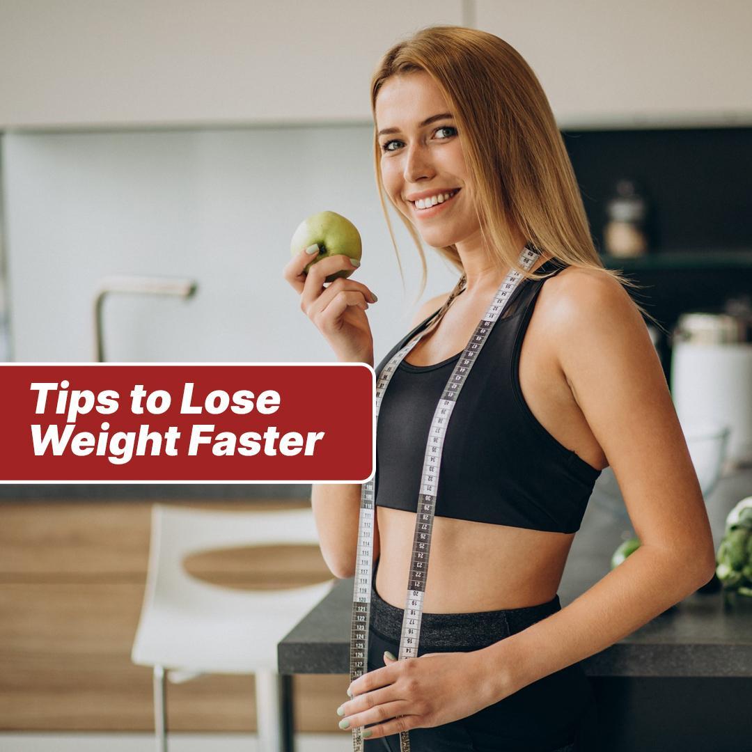 Tips to Lose Weight Faster
