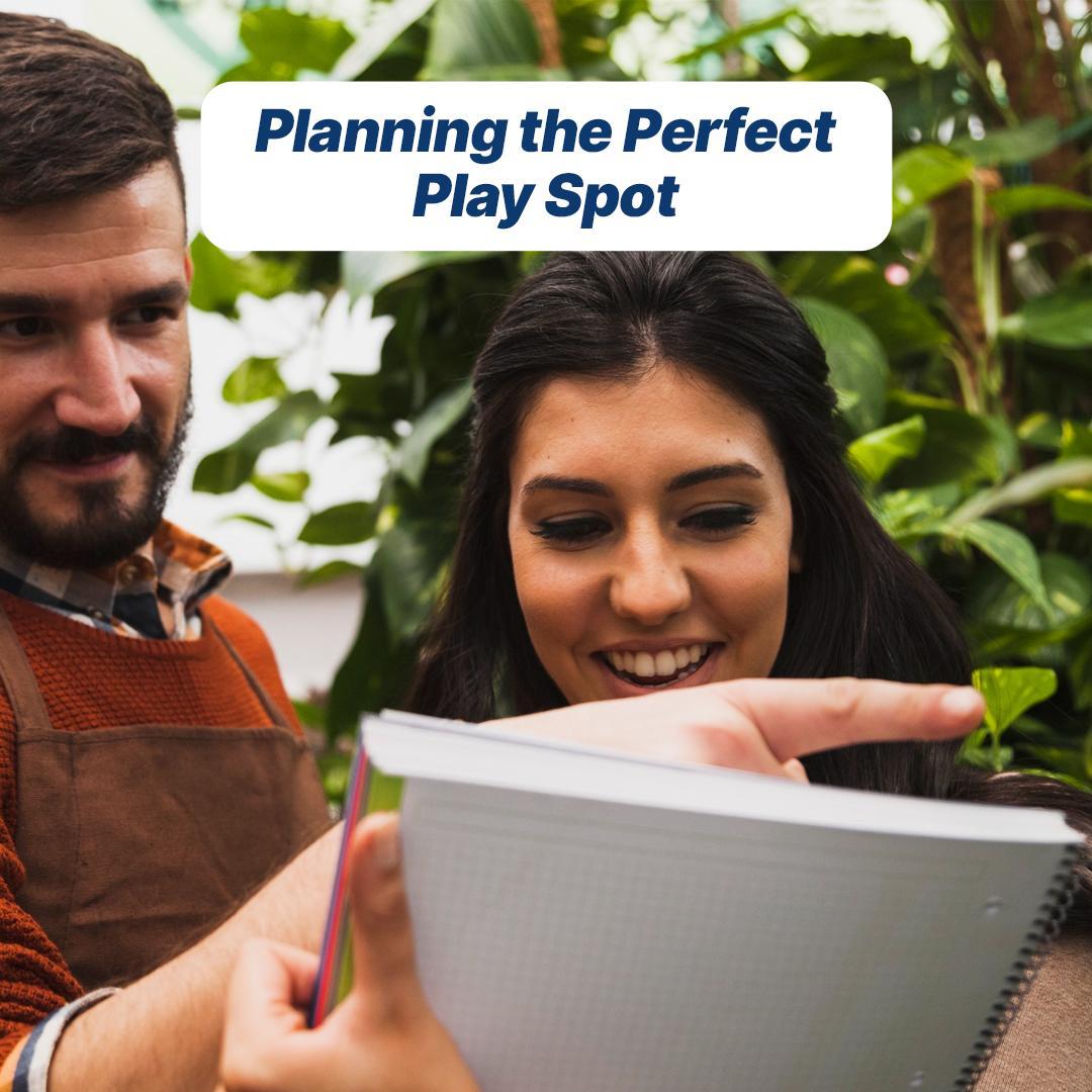 Planning the Perfect Play Spot