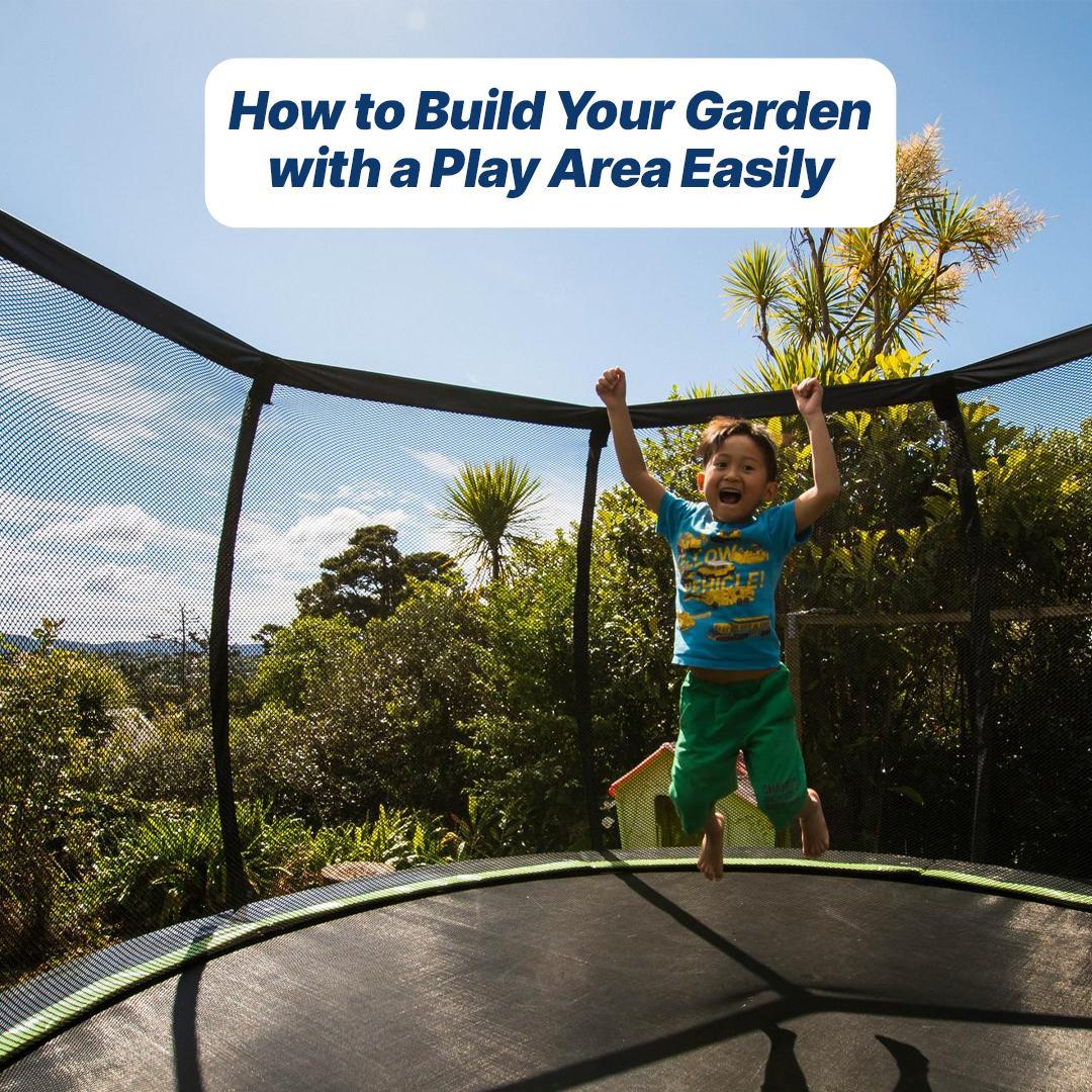 How to Build Your Garden with a Play Area Easily