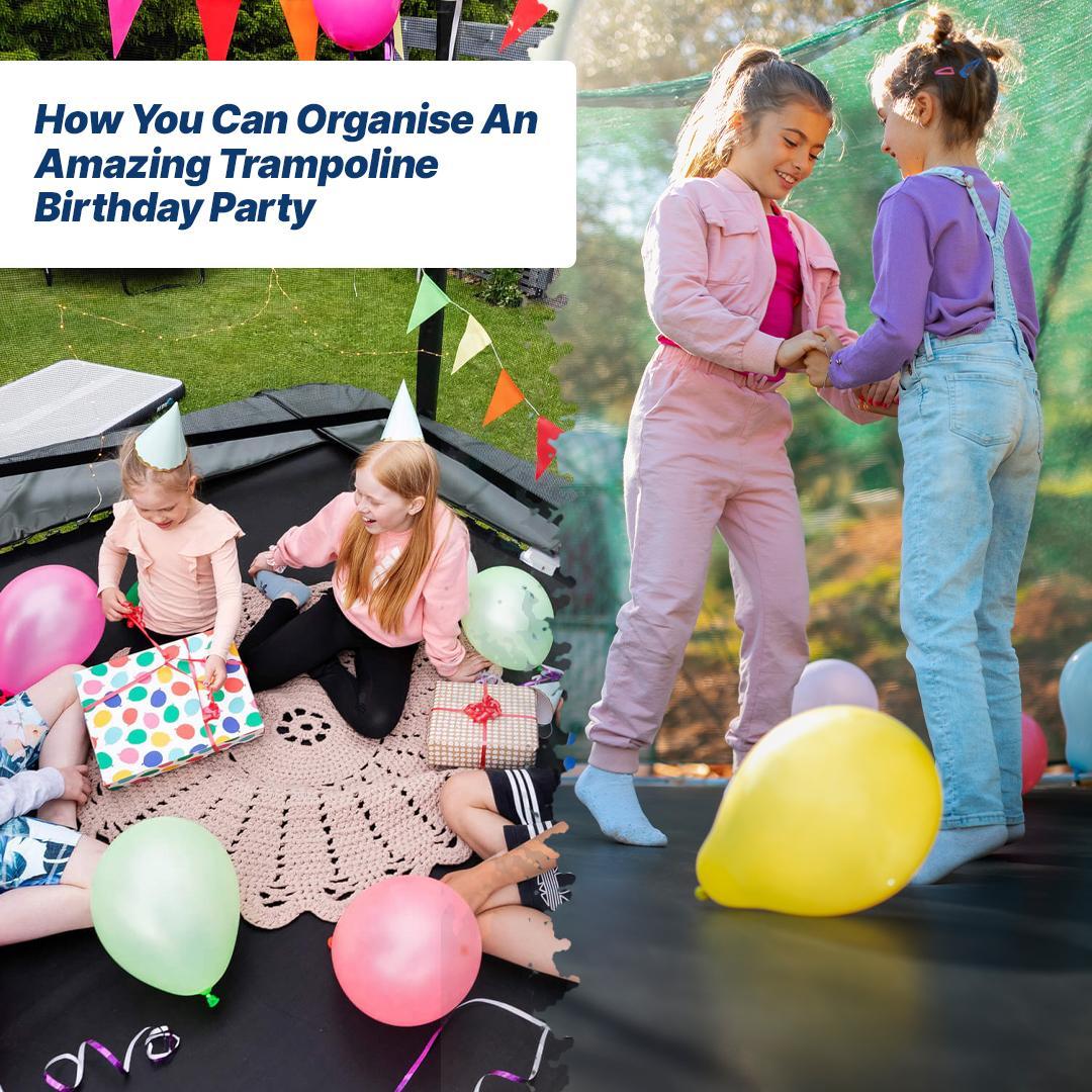 How You Can Organise an Amazing Trampoline Birthday Party