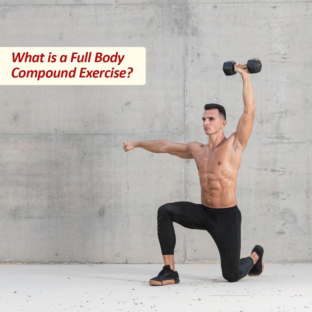 What is a Full Body Compound Exercise?