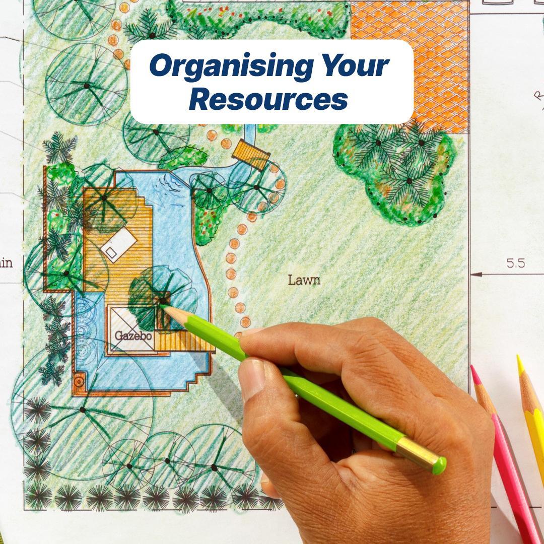 Organising Your Resources