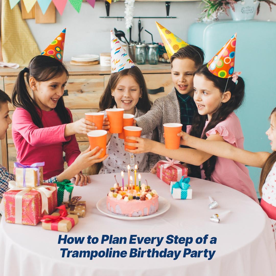 How to Plan Every Step of a Trampoline Birthday Party