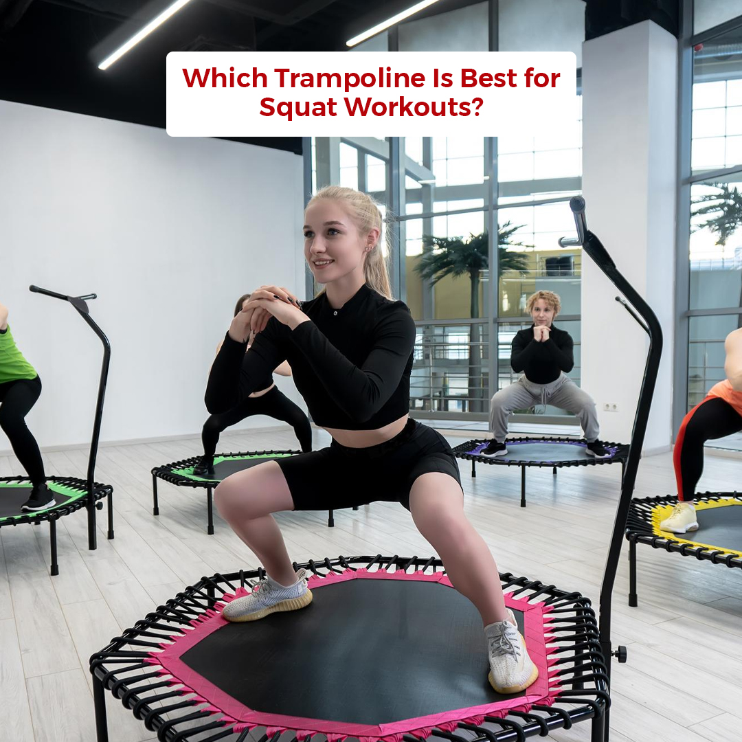 Which Trampoline Is Best for Squat Workouts_